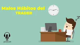 Los Malos Hábitos del Trader - PODCAST #2 | Binary Teach