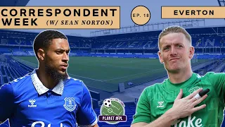 Everton with Sean Norton | Correspondent Week ep. 18 | Planet FPL 2023/24