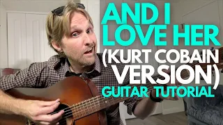 And I Love Her (Kurt Cobain Version) Guitar Tutorial - Guitar Lessons with Stuart!