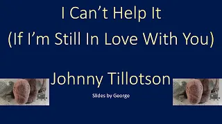 Johnny Tillotson   I Can't Help It  (If I'm Still In Love With You)  karaoke