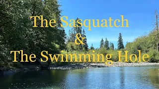 The Sasquatch & The Swimming Hole