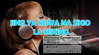 JINSI YA KUFANYA COMPRESSION-ZIJUE ATTACK, RELEASE, Threshold & Ratio ,cubase mixing tutorial