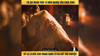 Cô Gái Mang Thai 15 Năm Vẫn Chưa Sinh