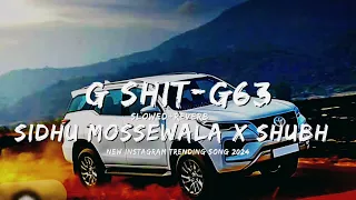 G-63 (slowed and reverb) Sidhu mossewalaXShubh | New Instagram trending song | Punjabi Mashups song