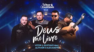 Deus me livre - Vitor e Gustavo feat Althair e Alexandre