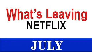 What's Leaving Netflix: July 2020