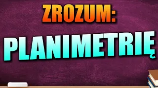 15 Najczęściej Spotykanych Zadań z Planimetrii - Poziom Rozszerzony