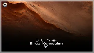 Dune: Çöl Gezegeni Hakkında - Biraz Konuşalım #3