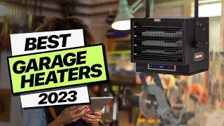 Best Garage Heaters of 2023: Efficient Heat for Every Season