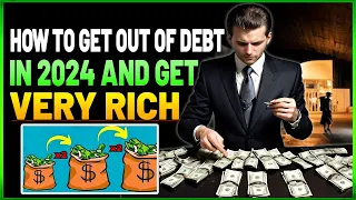 HOW TO GET OUT OF DEBT AND MAKE A LOT OF MONEY IN 2024