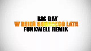 Big Day - W dzień gorącego Lata (Funkwell Remix)