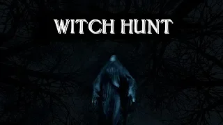 Witch Hunt │ Охота на ведьм начинается