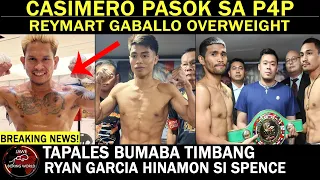 CASIMERO Pasok Sa Pound 4 Pound List, Reymart Gaballo Overweight, Ryan Garcia HINAMON Si Spence