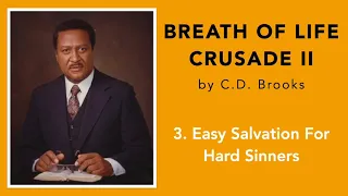 Breath Of Life Crusade 2 || 3. Easy Salvation For Hard Sinners || C.D. Brooks