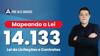 Mapeando a Lei 14.133 (Lei de Licitações e Contratos) I Prof. Alex Cardoso