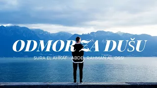 ODMOR ZA DUŠU | Sura Ahkaf | Abdel Rahman Al 'Ossi ᴴᴰ | Surah Al-Ahqaf