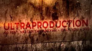 UltraProductions KG FEAT. VARTAN TAYMAZYAN - ONLY YOU - {2011} Intro