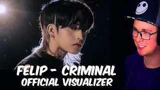 FELIP - 'CRIMINAL' Official Visualizer Reaction
