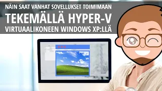 Näin saat vanhat sovellukset toimimaan tekemällä Hyper-V virtuaalikoneen Windows XP:llä