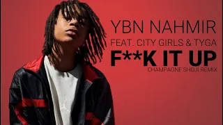 F**k It Up (Prod. Champagne Shoji) YBN Nahmir feat. City Girls & Tyga