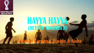 HAYYA HAYYA (Better Together) - Trinidad Cardona, Davido & Aisha (Soundtrack World Cup Qatar 2022)