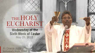 The Holy Eucharist - Wednesday of the Sixth Week of Easter - May 25 | Archdiocese of Bombay.
