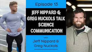 Ep. 13- Jeff Nippard & Greg Nuckols Talk Science Communication