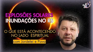 EXPLOSÕES SOLARES, INUNDAÇÕES NO RS - O QUE ACONTECENDO NO LADO ESPIRITUAL