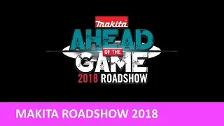 Makita "Ahead of the Game 2018" Roadshow