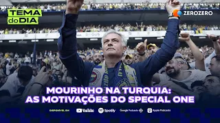 Mourinho na Turquia: As motivações do Special One | TEMA DO DIA