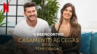 Casamento às Cegas: Brasil O REENCONTRO - Temporada 2 | Netflix Brasil