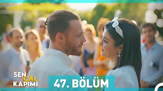 Sen Çal Kapımı 47. Bölüm