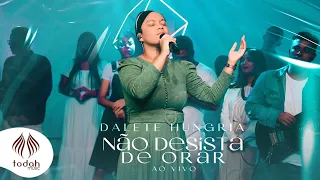 Dalete Hungria | Não Desista de Orar [Clipe Oficial]