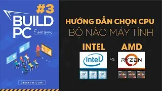 Những thông số quan trọng của CPU và cách chọn mua cho hợp lý | GVN BUILD PC #3