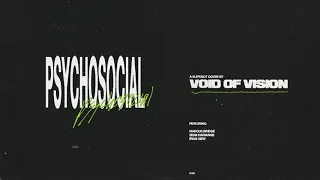 Void Of Vision - Psychosocial (feat. Marcus Bridge, Sean Harmanis + Ryan Siew)