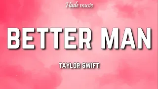 Taylor Swift - Better Man (Taylor's Version) (Lyrics)