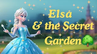 Elsa and the Secret Garden🌳🌼🌹
        Bedtime story #Elsa