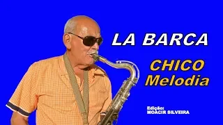 CHICOmelodia (13) sax: "LA BARCA" (letra e vídeo), vídeo MOACIR SILVEIRA