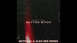 Bugatti Music - Button Bitch (Butesha & Alex Dee Remix 1)