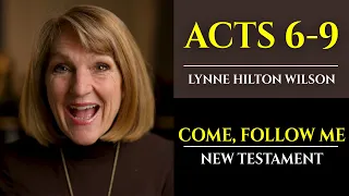 Acts 6-9: New Testament with Lynne Wilson (Come, Follow Me)