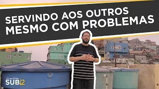 [SUB12] SERVINDO AOS OUTROS MESMO COM PROBLEMAS - Luciano Subirá