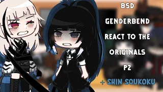 Bsd Genderbends react to the original and shin soukoku|Gacha club|part 2