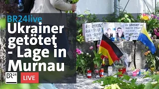Ukrainer getötet – so ist die Lage in Murnau | BR24live