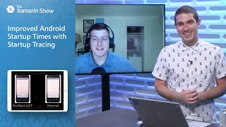 Improved Android Startup Times with Startup Tracing | The Xamarin Show