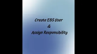 Oracle EBS User and Assign Responsibility |  Video 1 | Oracle EBS Training