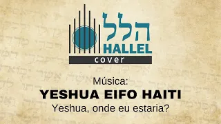 YESHUA EIFO HAITI - YESHUA, ONDE EU ESTARIA?