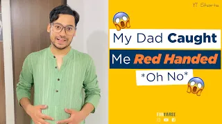 My DAD Caught Me RED-HANDED! *Oh No* 😱 | YT #Shorts Daily | Funyaasi