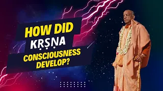 How did Kṛṣṇa consciousness develop?