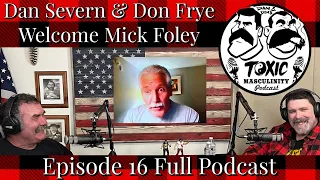 Dan Severn & Don Frye w/ WWE Hall of Famer & 3X Champion Mick Foley (Episode 16, Full Podcast)