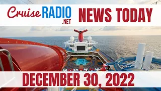 Cruise News Today — December 30, 2022: Carnival Cruise Line Propulsion Issues, P&O Cruises Problems